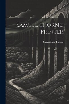 Samuel Thorne, Printer - Thorne, Samuel Ley