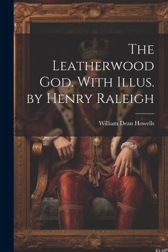 Cover The Leatherwood god. With Illus. by Henry Raleigh