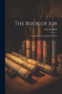 The Book of Job: Critical Edition of the Hebrew Text - Siegfried, Carl