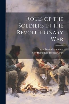Rolls of the Soldiers in the Revolutionary War - Hammond, Isaac Weare