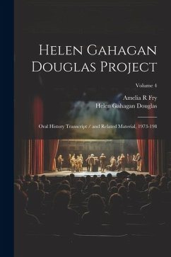 Helen Gahagan Douglas Project: Oral History Transcript / and Related Material, 1973-198; Volume 4 - Fry, Amelia R.; Douglas, Helen Gahagan