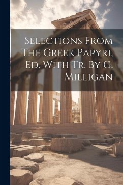 Selections From The Greek Papyri, Ed. With Tr. By G. Milligan - Anonymous