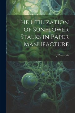 The Utilization of Sunflower Stalks in Paper Manufacture - Zavertnik, J.