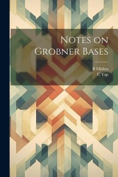 Notes on Grobner Bases - Mishra, B.; Yap, C.