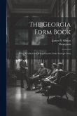 The Georgia Form Book: Being A Collection Of Legal Forms Under Georgia Laws