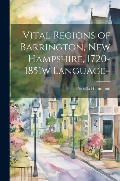Vital Regions of Barrington, new Hampshire, 1720-1851w language= - Hammond, Pricsilla