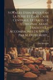 Voyages D'ibn-batoutah La Perse Et Dans L'asie Centrale, Extraits De L'original Arabe, Traduits Et Accompagnes De Notes Par M. Defrémery...