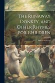 The Runaway Donkey, and Other Rhymes for Children