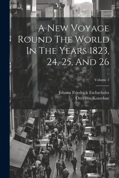 A New Voyage Round The World In The Years 1823, 24, 25, And 26; Volume 2 - Kotzebue, Otto Von