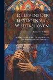 De Levens Der Heyligen Van Wintershoven: Mitsgaders Een Kort Verhael Van Den Opgangh En Nedergangh Der Oude Stadt Tongeren ......
