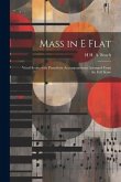 Mass in E Flat: Vocal Score, with Pianoforte Accompaniment Arranged from the Full Score