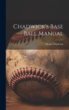 Chadwick's Base Ball Manual - Chadwick, Henry