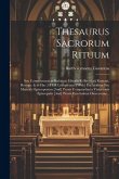 Thesaurus Sacrorum Rituum: Seu Commentaria in Rubricas Missalis Et Breuiarij Romani, Recogn. & in Hac 3A Ed. Locupletata. [With] Enchiridion Seu