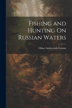 Fishing and Hunting On Russian Waters - Grimm, Oskar Andreevich