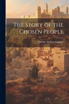 The Story of the Chosen People - Guerber, Hélène Adeline