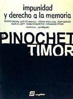 Impunidad y derecho a la memoria : de Pinochet a Timor - Delgado, Iva; Garcés, Joan E.