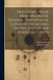 Two Geometrical Memoirs On the General Properties of Cones of the Second Degree, and On the Spherical Conics