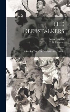 The Deerstalkers: A Sporting Tale of the South-Western Counties - Forester, Frank