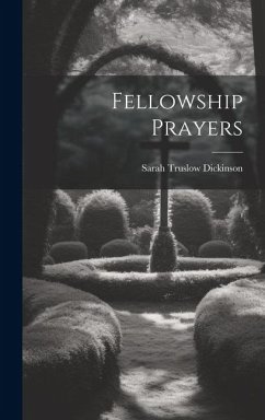 Fellowship Prayers - Dickinson, Sarah Truslow