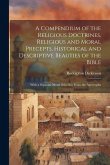 A Compendium of the Religious Doctrines, Religious and Moral Precepts, Historical and Descriptive Beauties of the Bible: With a Separate Moral Selecti