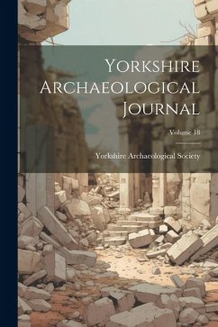 Yorkshire Archaeological Journal; Volume 18