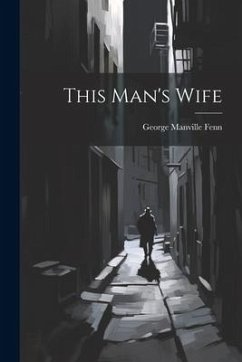 This Man's Wife - Fenn, George Manville