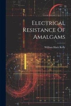 Electrical Resistance Of Amalgams - Kelly, William Hartt