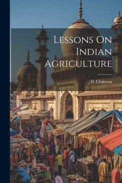 Lessons On Indian Agriculture - Clouston, D.