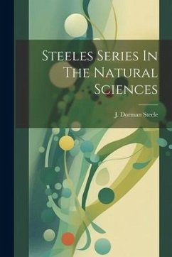 Steeles Series In The Natural Sciences - Steele, J. Dorman