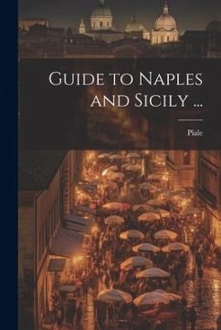 Guide to Naples and Sicily ... - Piale