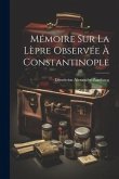 Mémoire Sur La Lèpre Observée À Constantinople
