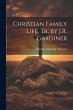 Christian Family Life, Tr. by J.R.... - Bild 1