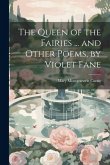 The Queen of the Fairies ... and Other Poems, by Violet Fane
