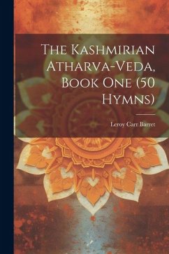 The Kashmirian Atharva-Veda, Book one (50 Hymns) - Barret, Leroy Carr