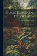 Curso Elemental De Botánica: Parte... - Bild 1