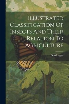 Illustrated Classification Of Insects And Their Relation To Agriculture - Lugger, Otto