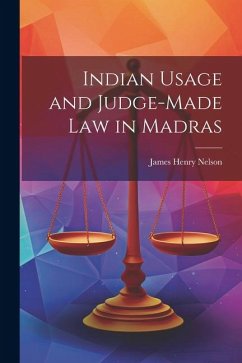 Indian Usage and Judge-Made Law in Madras - Nelson, James Henry