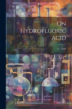 On Hydrofluoric Acid - Gore, G.