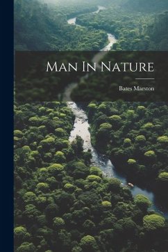 Man In Nature - Marston, Bates