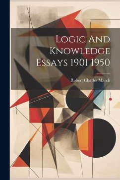 Logic And Knowledge Essays 1901 1950 - March, Robert Charles