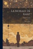 La Morale De Kant: Étude Critique