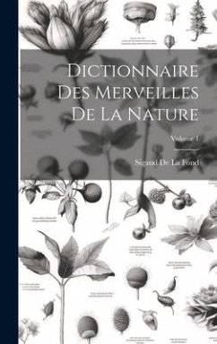 Dictionnaire Des Merveilles De La Nature; Volume 1 - De La Fond, Sigaud