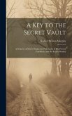 A Key to the Secret Vault: A Solution of Man's Origin; the Philosophy of His Present Condition; and His Future Destiny