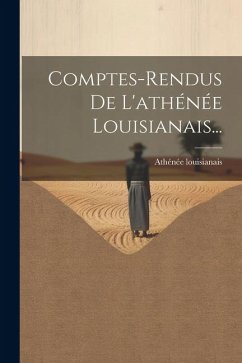 Comptes-rendus De L'athénée Louisianais...