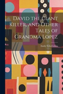 David the Giant Killer, and Other Tales of Grandma Lopez - Solis-Cohen, Emily