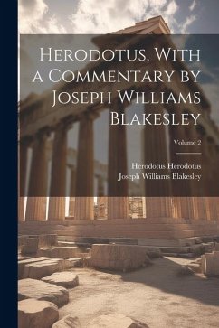 Herodotus, With a Commentary by Joseph Williams Blakesley; Volume 2 - Blakesley, Joseph Williams; Herodotus, Herodotus