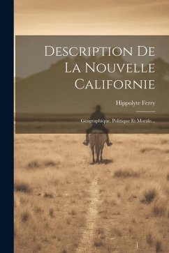 Description De La Nouvelle Californie - Ferry, Hippolyte