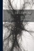 Le Cerveau: L'ame Et Les Facultés...