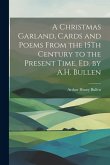 A Christmas Garland, Cards and Poems From the 15Th Century to the Present Time, Ed. by A.H. Bullen