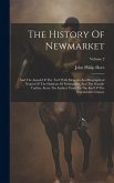 The History Of Newmarket: And The Annals Of The Turf: With Memoirs And Biographical Notices Of The Habitués Of Newmarket, And The Notable Turfit